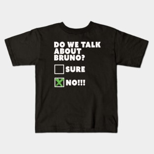 Do We Talk About Bruno? Kids T-Shirt